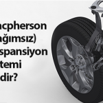 Macpherson (Bağımsız) Süspansiyon Sistemi Nedir?